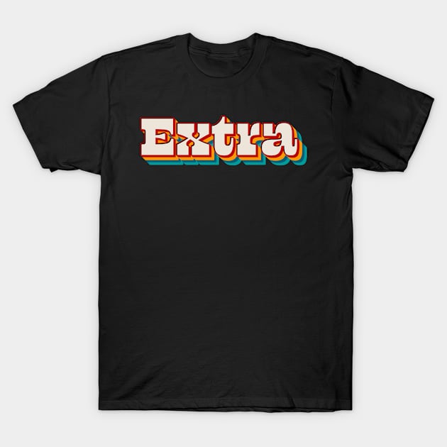 Extra T-Shirt by n23tees